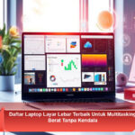 Daftar-Laptop-Layar-Lebar-Terbaik-Untuk-Multitasking-Berat-Tanpa-Kendala