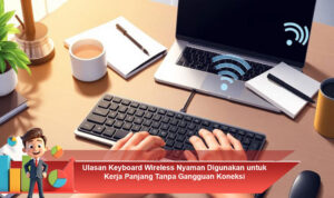 Ulasan-Keyboard-Wireless-Nyaman-Digunakan-untuk-Kerja-Panjang-Tanpa-Gangguan-Koneksi